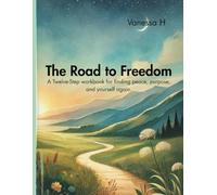 The Road to Freedom: A Twelve-Step workbook for finding peace, purpose, and yourself again.