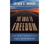 The Road To Freedom: How To Win The Fight For Free Enterprise