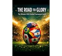 THE ROAD TO GLORY: The Ultimate 2026 Football Tournament Guide