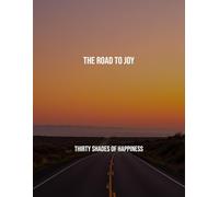 The Road To Joy: Thirty Shades Of Happiness