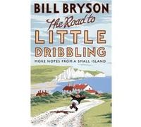 The Road To Little Dribbling: More Notes From A Small Island (Bryson) (Paperback) Bill Bryson, (Auteur)