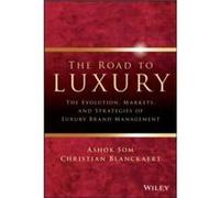 The Road to Luxury: The Evolution, Markets, and Strategies of Luxury Brand Management