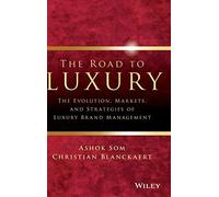 The Road to Luxury: The Evolution, Markets, and Strategies of Luxury Brand Management