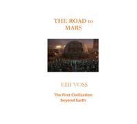 THE ROAD to MARS: The First Civilization beyond Earth