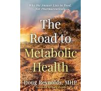 The Road to Metabolic Health: Why the Answer Lies in Food, Not Pharmaceuticals