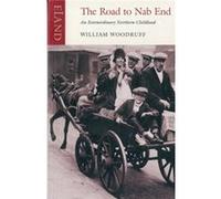 The Road to Nab End: A Lancashire Childhood William Woodruff (Auteur)