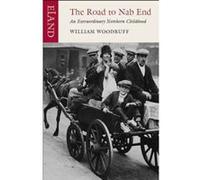 The Road to Nab End: A Lancashire Childhood William Woodruff (Auteur)