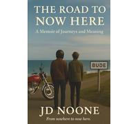 The Road to Now Here: From nowhere to now here
