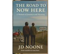 The Road to Now Here: From nowhere to now here