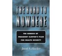 The Road to Nowhere, Princeton Studies in American Politics: Historical, International, and comParative Perspectives Jacob S. Hacker (Auteur)