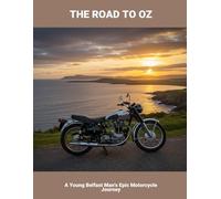 The Road To Oz: A Young Belfast Man'S Epic Motorcycle Journey
