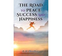 The Road to Peace, Success and Happiness