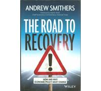 The Road to Recovery: How and Why Economic Policy Must Change