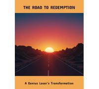 The Road To Redemption: A Genius Loser'S Transformation