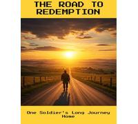 The Road To Redemption: One Soldier'S Long Journey Home