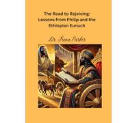 The Road to Rejoicing: Lessons from Philip and the Ethiopian Eunuch
