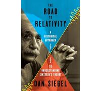 The Road to Relativity: A Historical Approach to Understanding Einstein's Theory