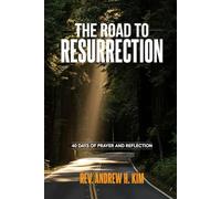 The Road to Resurrection: 40 Days of Prayer and Reflection