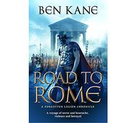 La route vers Rome – Les Chroniques de la Légion Oubliée (Tome 3)