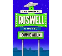 The Road to Roswell: A Novel