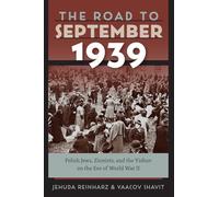 The Road to September 1939: Polish Jews, Zionists, and the Yishuv on the Eve of World War II