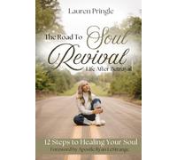 The Road To Soul Revival: Life After Betrayal: 12 Steps To Healing Your Soul