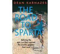 The Road to Sparta: Reliving the Epic Run that Inspired the World’s Greatest Foot Race