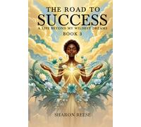 The Road to Success: A Life Beyond My Wildest Dreams (BOOK 3)
