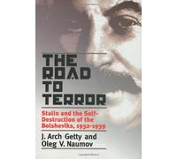 The Road to Terror: Stalin and the Self-Destruction of the Bolsheviks, 1932-1939