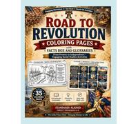 The Road to the American Revolution Coloring Book: 35 Educational History Pages, Fact Sheets, and Vocabulary Glossaries for Kids | U.S. Social Studies Curriculum for Elementary and Middle School