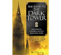 The Road to the Dark Tower: Exploring Stephen King's Magnum Opus