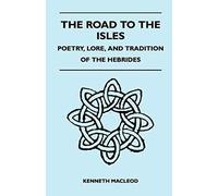 The Road To The Isles - Poetry, Lore, And Tradition Of The Hebrides
