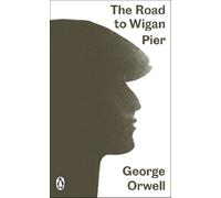 George Orwell – The Road to Wigan Pier – Penguin Modern Classics – Poche