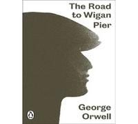 George Orwell – The Road to Wigan Pier – Penguin Modern Classics – Poche