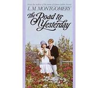 The Road to Yesterday L.M. Montgomery (Auteur)