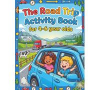 The Road Trip Activity Book for 4-6 Year Olds: Screen-Free Car Ride Fun with Fun Matching games, Dot-to-Dots, Coloring Pages, Tracing, and Spot-the-Difference Puzzles for little Travelers