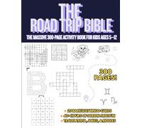 The Road Trip Bible: The Ultimate 300-Page Activity Book for Kids Ages 5-12: Packed with Mazes, Word Searches, Sudoku, Travel Bingo, Trivia, Jokes, and Screen-Free Boredom Solvers