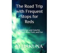 The Road Trip with Frequent Stops for Reds: A Delicious and Colorful Journey of Wine, Fruit, and Fun