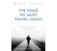 The Road We Must Travel Again: Returning To The Place We Were Meant To Live