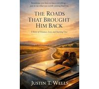 The Roads That Brought Him Back: A Story of Distance, Love, and Starting Over