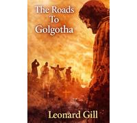 The Roads To Golgotha
