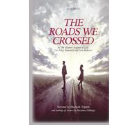 the Roads We Crossed: In the Hidden Chapters Of Life, Our Story Remained And Love Endured