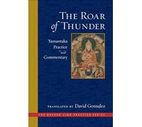 The Roar of Thunder: Yamantaka Practice and Commentary