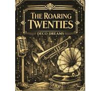 The Roaring Twenties: Deco Dreams