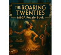 The Roaring Twenties MEGA Puzzle Book for Adults: 120+ Puzzles • Word Search, Logic & More • Large Print • 176 Pages • Answers Included