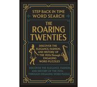 The Roaring Twenties Word Search Puzzle Book: Step Back in Time, Discover the Elegance, Fashion, and History of the 1920s Through Engaging Word Puzzles
