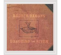 The Robber Barons - Dragging The River