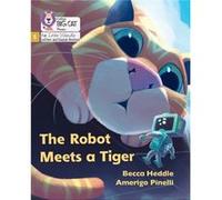 The Robot Meets a Tiger by Becca Heddle Becca Heddle (Auteur)