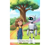 The Robot Who Felt: A Robot's Journey to Understanding Emotions