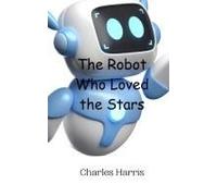 The Robot Who Loved The Stars